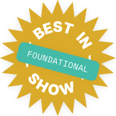 Best in Show – Foundational